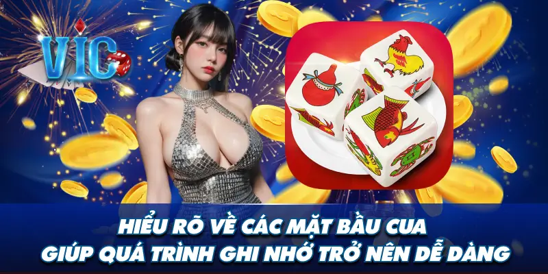 Hiểu rõ về các mặt bầu cua giúp quá trình ghi nhớ trở nên dễ dàng