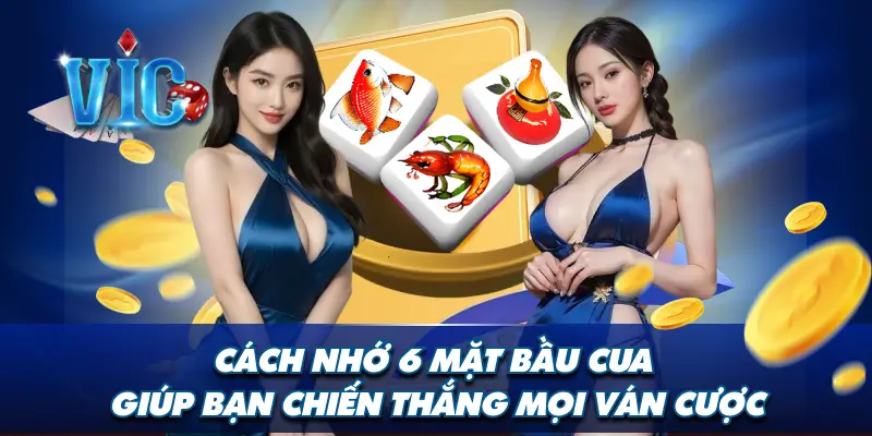 Cách nhớ 6 mặt bầu cua giúp bạn chiến thắng mọi ván cược