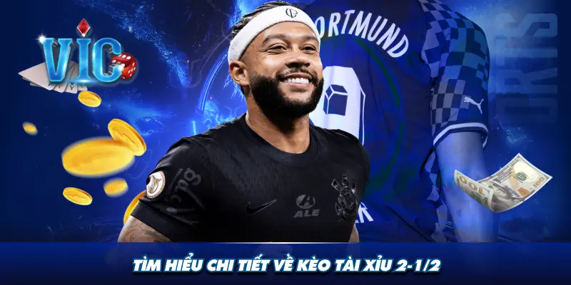 Tìm hiểu chi tiết về kèo tài xỉu 2 1/2