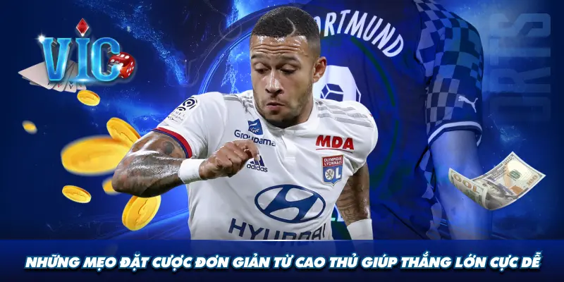 Những mẹo đặt cược đơn giản từ cao thủ giúp thắng lớn cực dễ