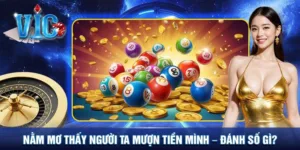 Nằm mơ thấy người ta mượn tiền mình - Đánh số gì?