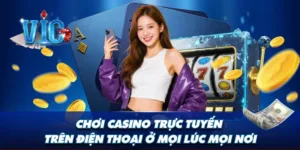 Chơi Casino trực tuyến trên điện thoại ở mọi lúc mọi nơi