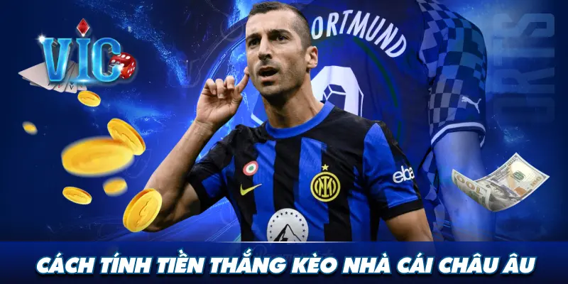 Cách tính tiền thắng kèo nhà cái châu Âu