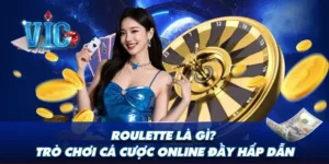 Roulette là gì? Gợi ý 2 thủ thuật chơi hiệu quả, thắng lớn