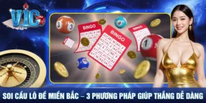 Soi cầu lô đề miền Bắc - Phương pháp nâng cao khả năng thắng