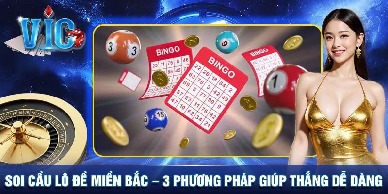 Soi cầu lô đề miền Bắc - Phương pháp nâng cao khả năng thắng