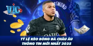 Tỷ lệ kèo bóng đá châu Âu - Thông tin mới nhất 2025