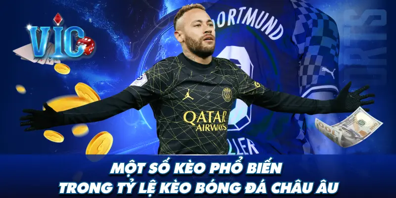 Một số kèo phổ biến trong tỷ lệ kèo bóng đá châu Âu