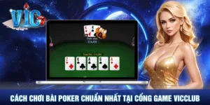 Cách chơi bài Poker tại cổng game Vicclub