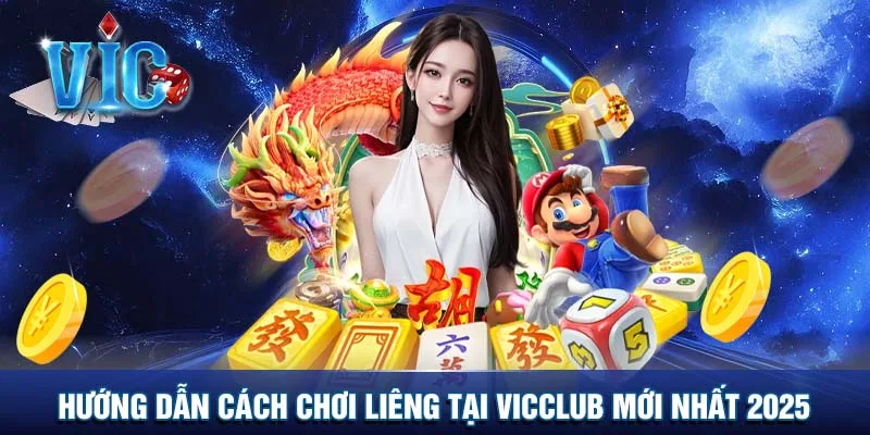 Hướng dẫn cách chơi Liêng tại Vicclub mới nhất 2025