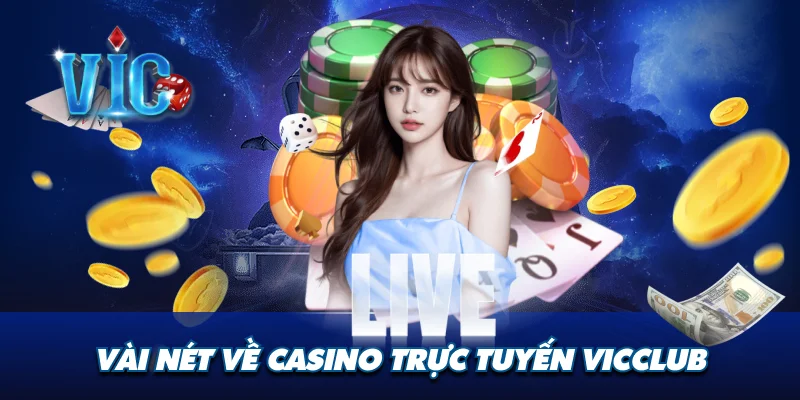 Vài nét về Casino trực tuyến Vicclub
