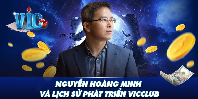 CEO Vicclub - Nguyễn Hoàng Minh