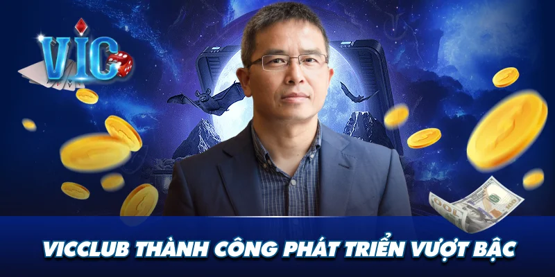 Vicclub thành công và phát triển vượt bậc