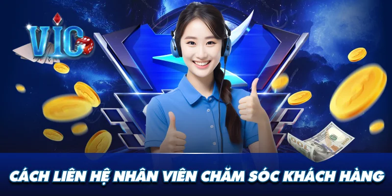 Cách liên hệ nhân viên chăm sóc khách hàng
