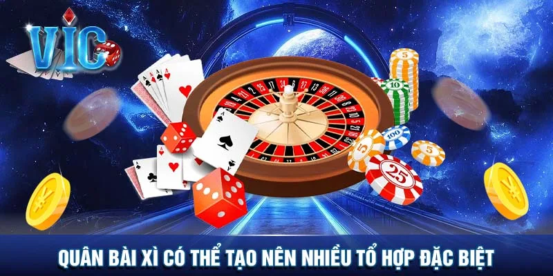 Quân bài xì có thể tạo nên nhiều tổ hợp đặc biệt