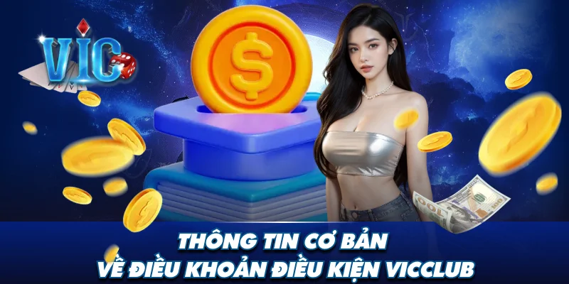 Thông tin cơ bản về điều khoản điều kiện Vicclub
