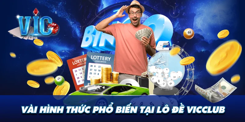 Vài hình thức phổ biến tại lô đề Vicclub