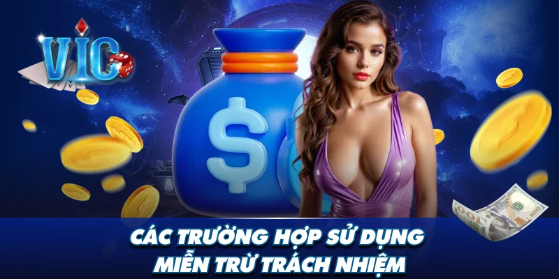 Các trường hợp sử dụng miễn trừ trách nhiệm