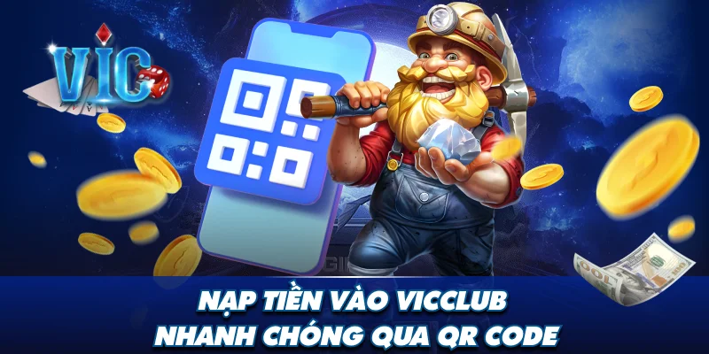 Nạp tiền vào Vicclub nhanh chóng qua QR Code