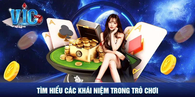 Tìm hiểu các khái niệm trong trò chơi