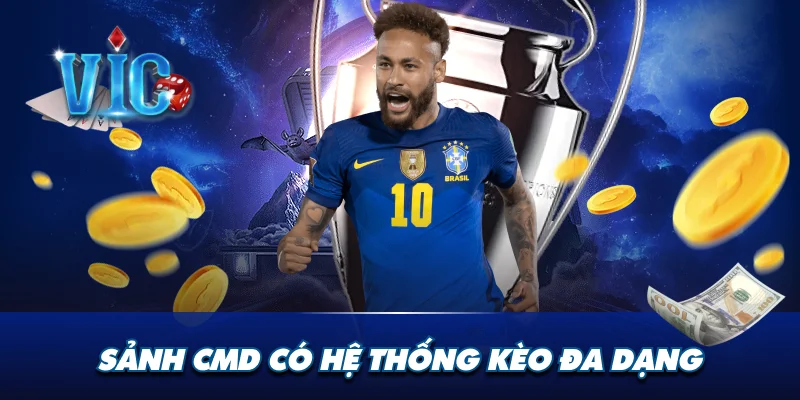 Sảnh CMD có hệ thống kèo đa dạng