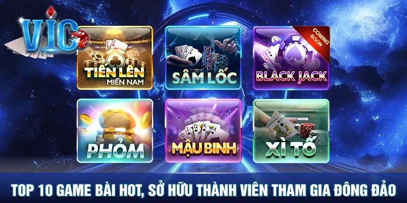 Top 10 game bài hot sở hữu thành viên tham gia đông đảo
