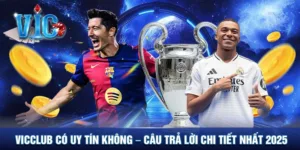 Vicclub có uy tín không - Câu trả lời chi tiết nhất 2025