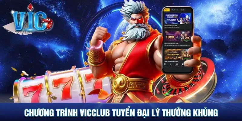 Chương trình Vicclub tuyển đại lý thưởng khủng