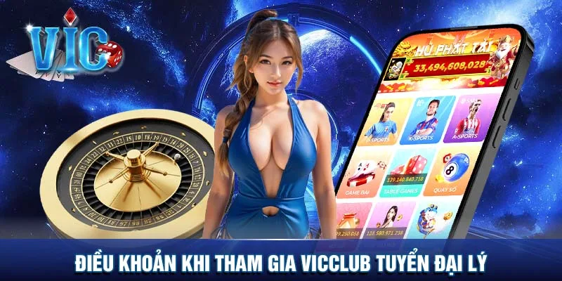 Điều khoản khi tham gia Vicclub tuyển đại lý