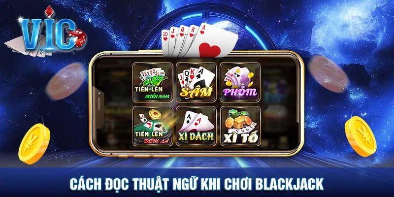 Cách đọc thuật ngữ khi chơi Blackjack