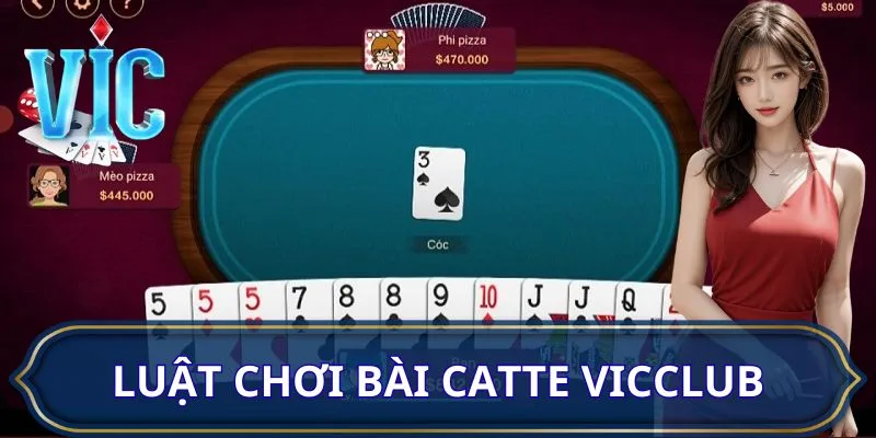 Hướng dẫn luật chơi bài Catte VICCLUB