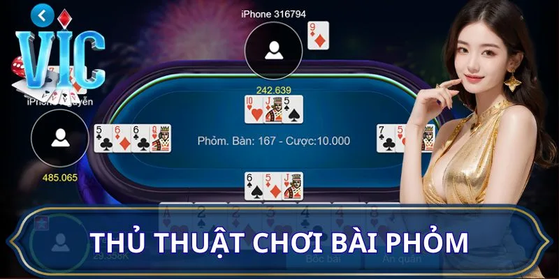 Những thủ thuật chơi bài Phỏm được cao thủ truyền nghề