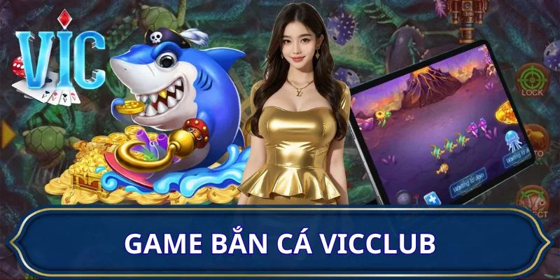 game-ban-ca-vicclub