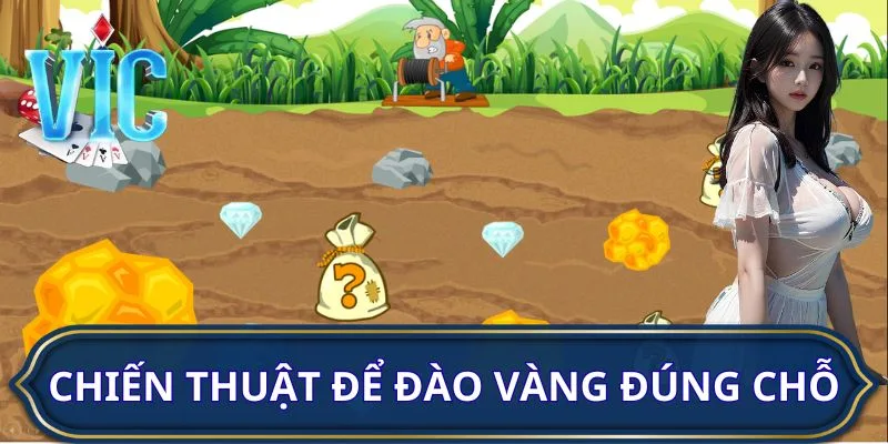 Vài chiến thuật để đào vàng đúng chỗ