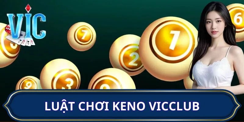 Hướng dẫn luật chơi Keno