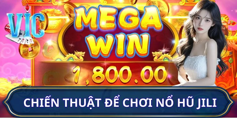 Vài chiến thuật để chơi nổ hũ JILI VICCLUB