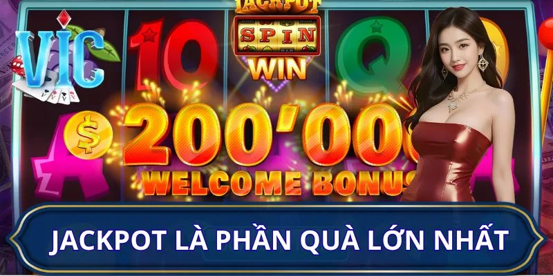 Sự đặc biệt đến từ tỷ lệ Jackpot